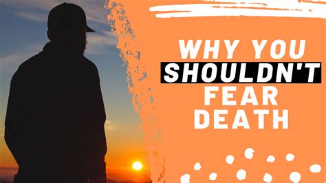 Why you shouldn't fear death. Things To Know About Why you shouldn't fear death. 